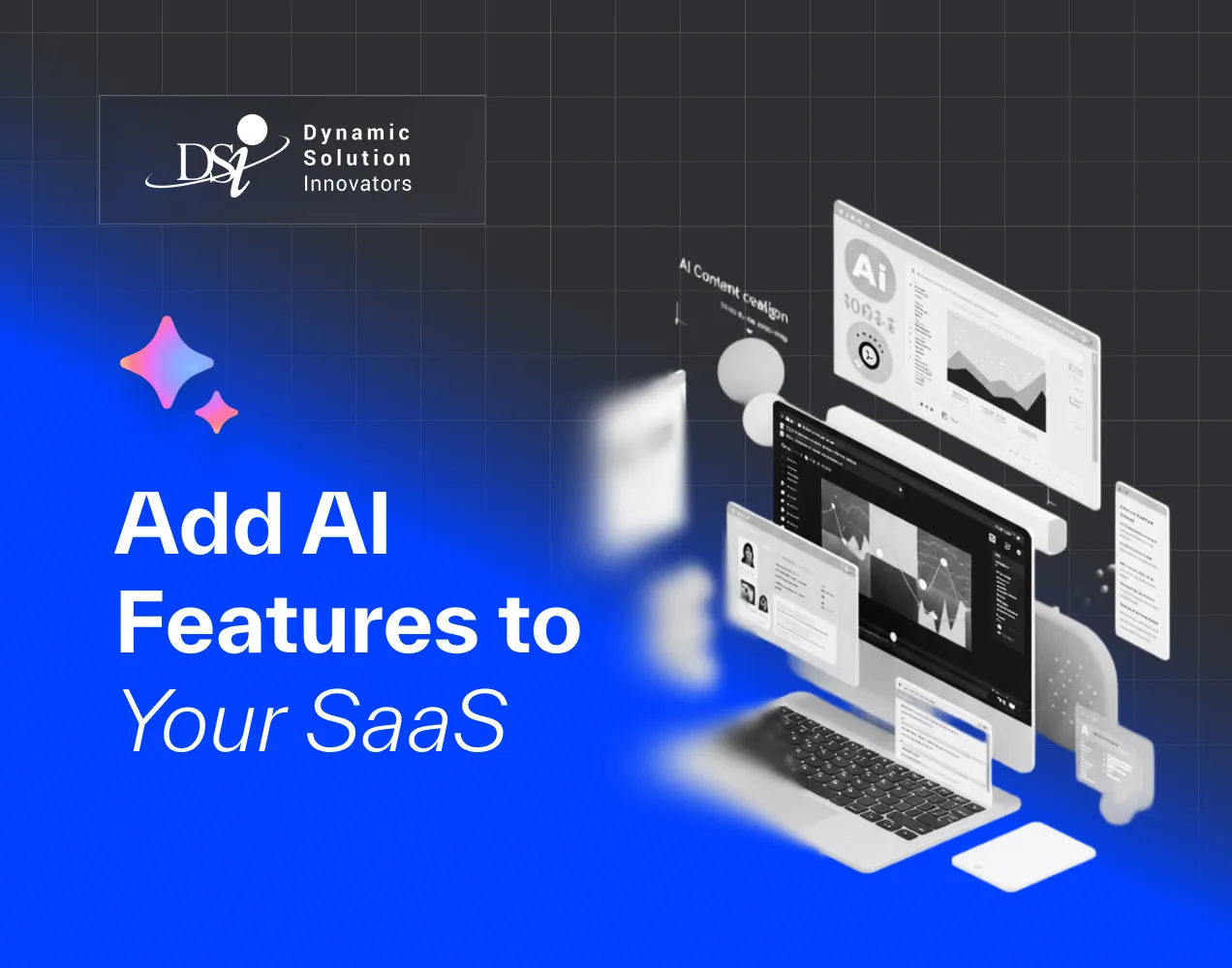 How to add AI features to your existing SaaS product without rebuilding