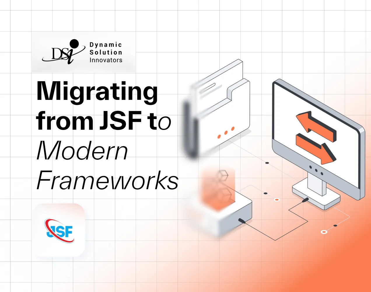 Migrating from JSF to modern frontend frameworks: A step-by-step playbook