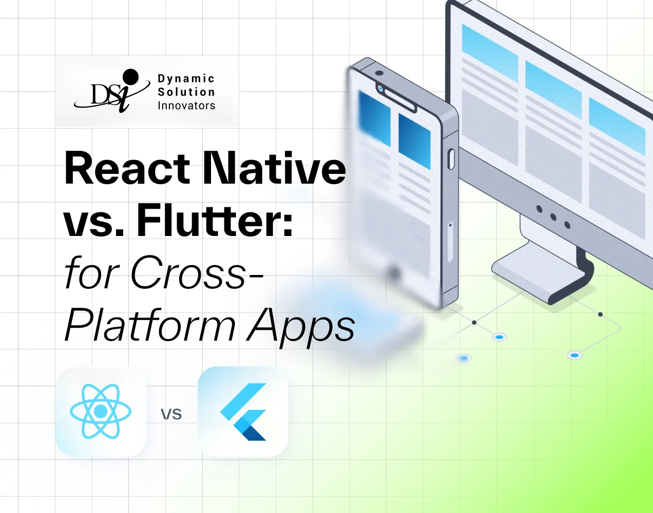 React Native vs. Flutter: A practical comparison for cross-platform apps